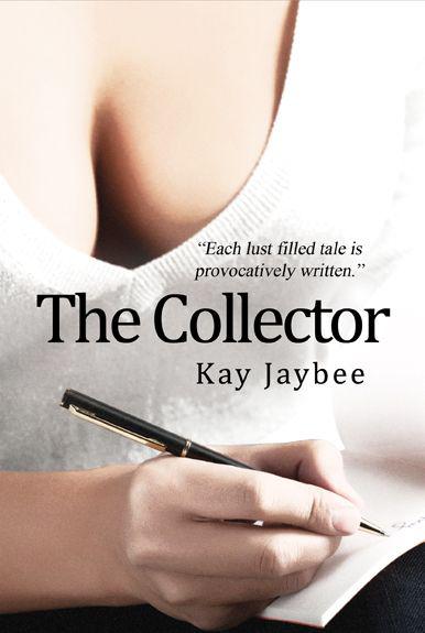 The Collector by Kay Jaybee