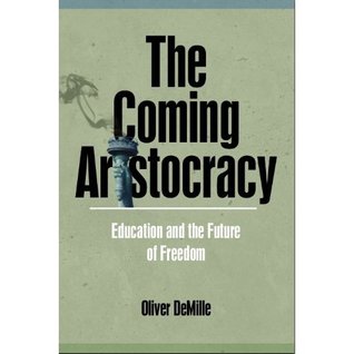 The Coming Aristocracy (2009) by Oliver DeMille