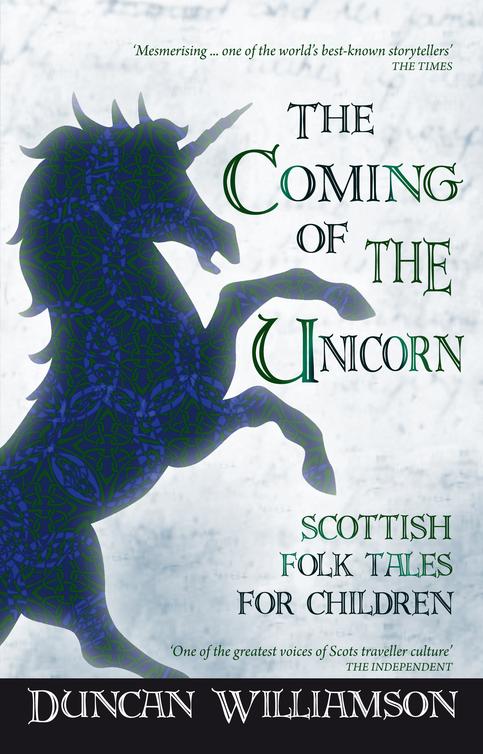 The Coming of the Unicorn (2012) by Duncan Williamson