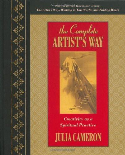 The Complete Artist's Way: Creativity as a Spiritual Practice by Julia Cameron