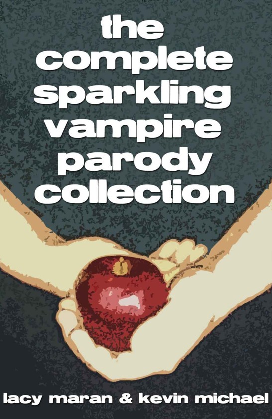 The Complete Sparkling Vampire Parody Collection (1-4) by Lacy Maran