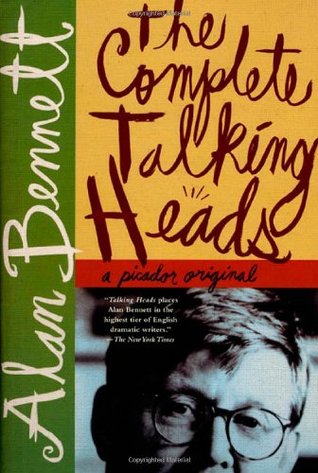 The Complete Talking Heads (2003) by Alan Bennett