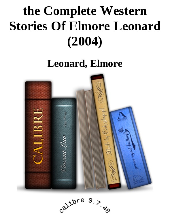 the Complete Western Stories Of Elmore Leonard (2004) by Leonard, Elmore