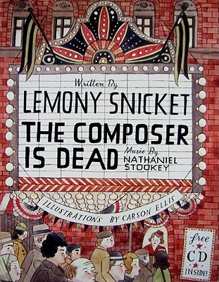 The Composer Is Dead (2009) by Lemony Snicket