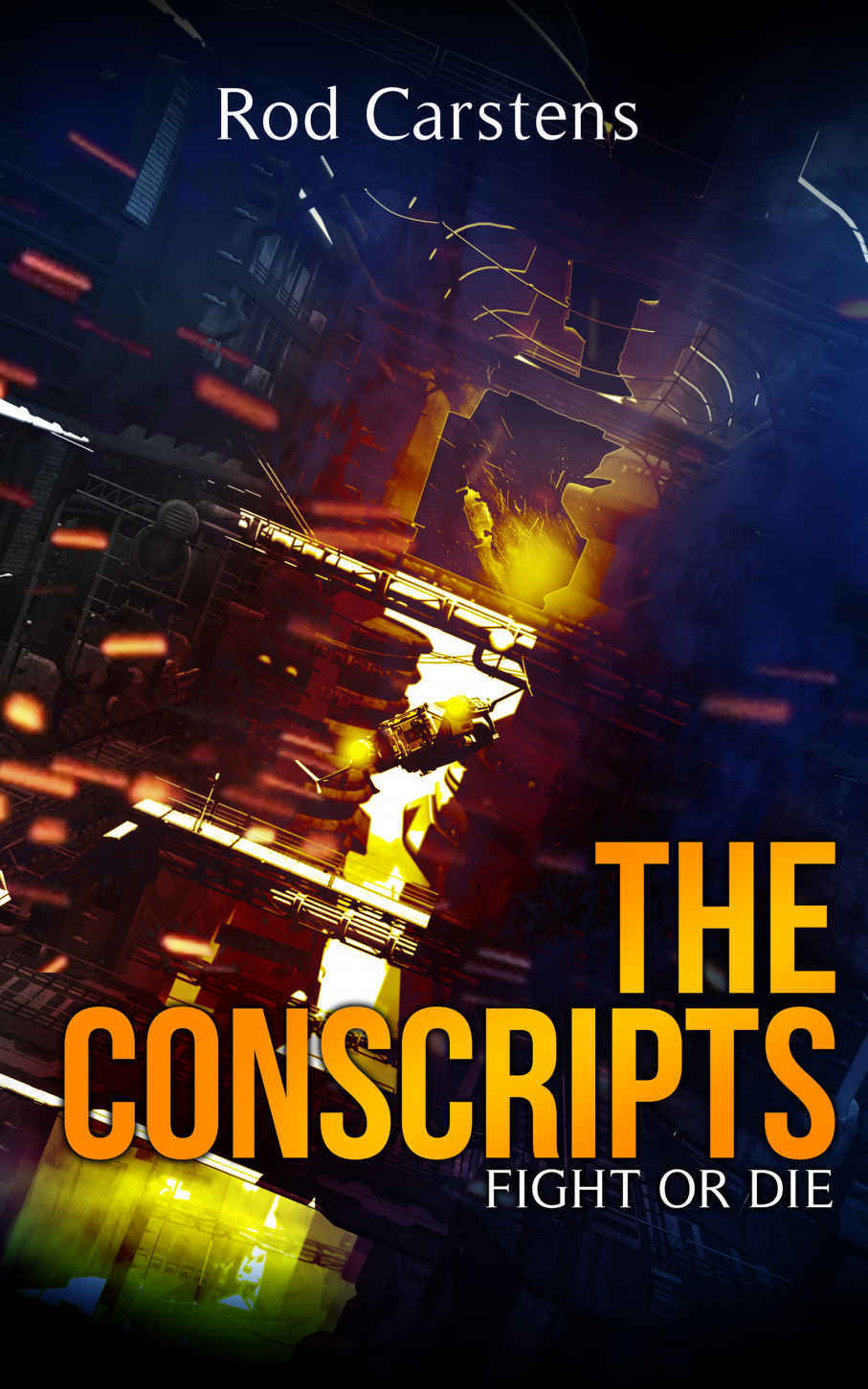 The Conscripts: Fight or Die (Blood War Book 3) by Rod Carstens