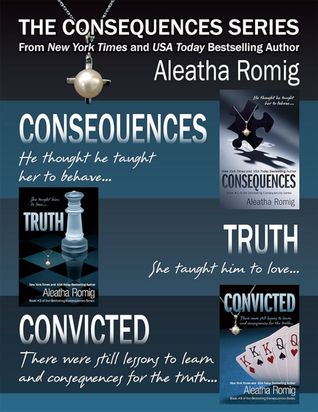 The Consequences Series (Consequences, #1-3) Part 1 (2013) by Aleatha Romig