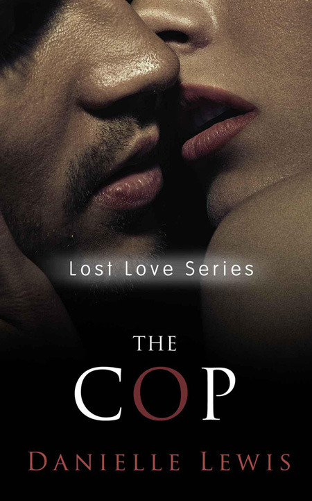 The Cop (Lost Love Series) (Erotic Romance)