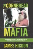 The Cornbread Mafia: A Homegrown Syndicate's Code of Silence and the Biggest Marijuana Bust in American History (2012) by James Higdon