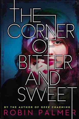 The Corner of Bitter and Sweet by Robin Palmer