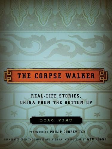 The Corpse Walker: Real Life Stories: China From the Bottom Up by Liao Yiwu