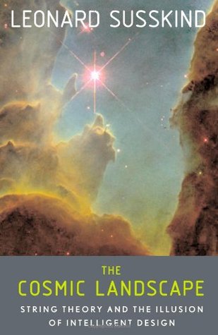 The Cosmic Landscape: String Theory and the Illusion of Intelligent Design (2008) by Leonard Susskind