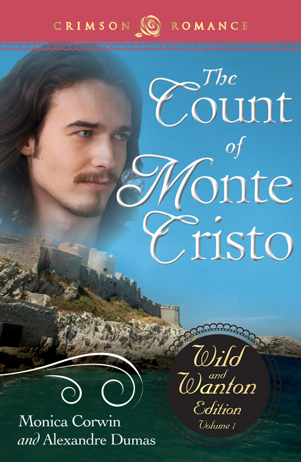 The Count of Monte Cristo (The Wild and Wanton Edition) by Monica Corwin