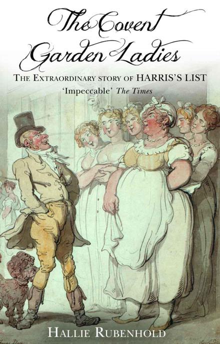 The Covent Garden Ladies: The Extraordinary Story of Harris's List