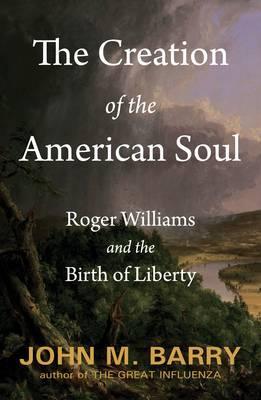 The Creation of the American Soul: Roger Williams and the Birth of Liberty (2012)