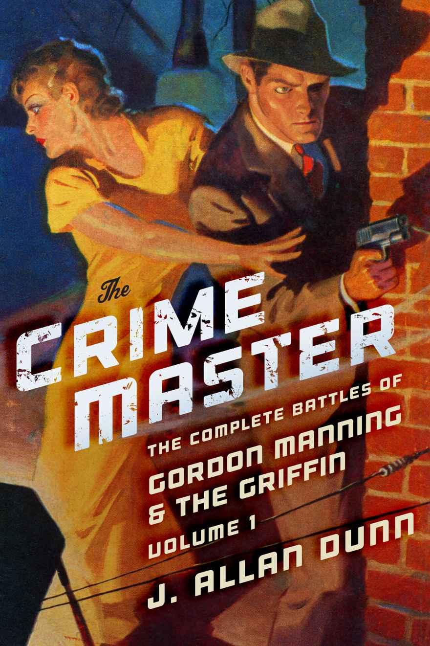 The Crime Master: The Complete Battles of Gordon Manning & The Griffin, Volume 1 (Gordon Manning and The Griffin) by J. Allan Dunn