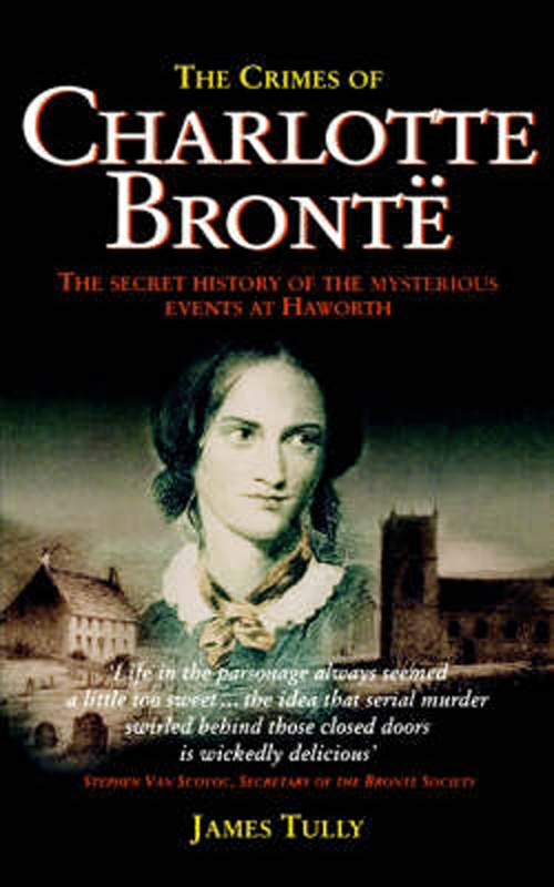 The Crimes of Charlotte Bronte by James Tully