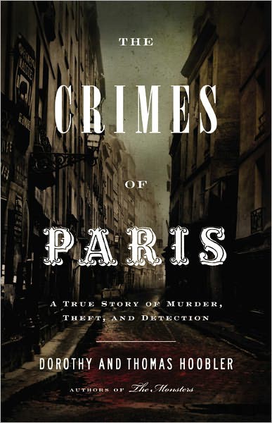 The Crimes of Paris: A True Story of Murder, Theft, and Detection by Dorothy Hoobler