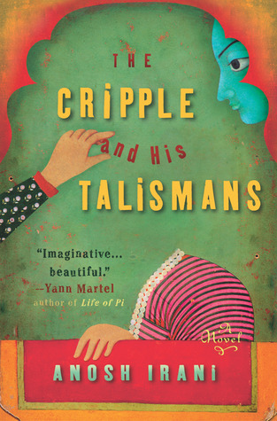 The Cripple and His Talismans (2005) by Anosh Irani