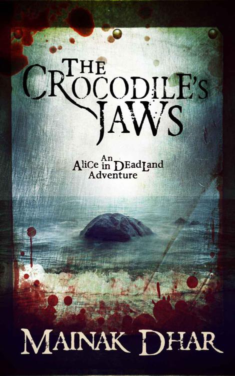 The Crocodile's Jaws: An Alice in Deadland Adventure (Alice, No.7) by Dhar, Mainak