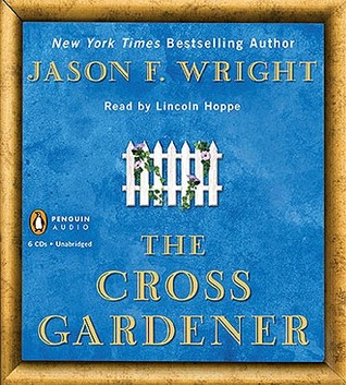 The Cross Gardner (2010) by Jason F. Wright