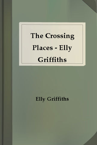 The Crossing Places - Elly Griffiths (2009) by Elly Griffiths