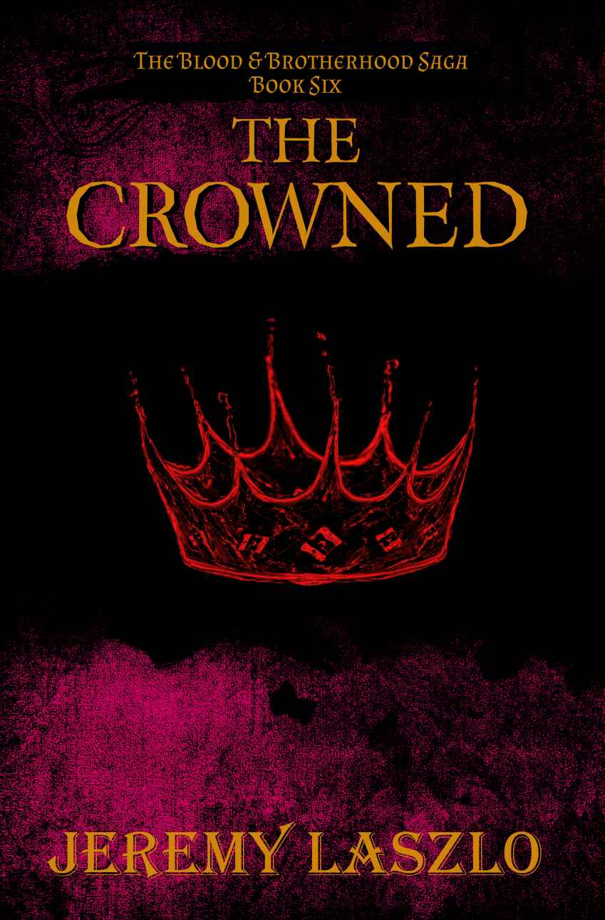 The Crowned (The Blood and Brotherhood Saga, Book 6) by Laszlo, Jeremy