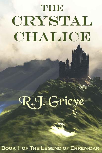 The Crystal Chalice (Book 1) by R.J. Grieve