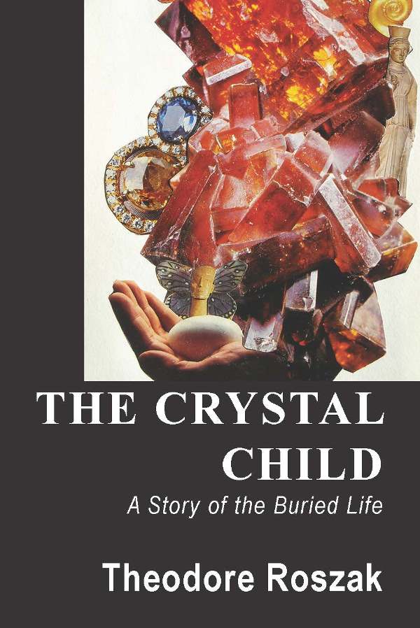 The Crystal Child by Theodore Roszak