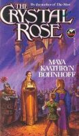 The Crystal Rose (1995) by Maya Kaathryn Bohnhoff