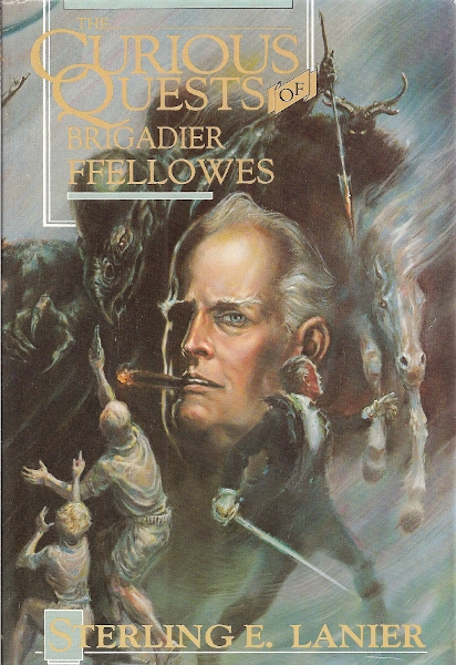 The Curious Quests of Brigadier Ffellowes by Sterling E. Lanier