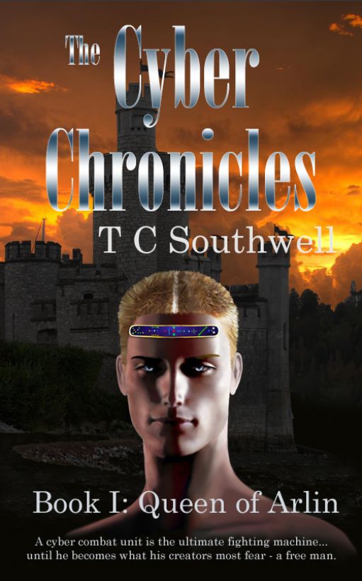 The Cyber Chronicles - Book I: Queen of Arlin by T C  Southwell