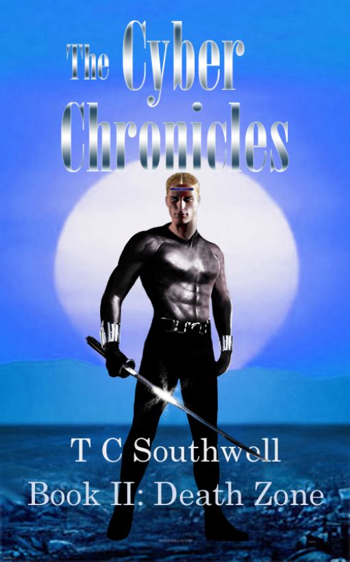 The Cyber Chronicles Book II: Death Zone by T C  Southwell