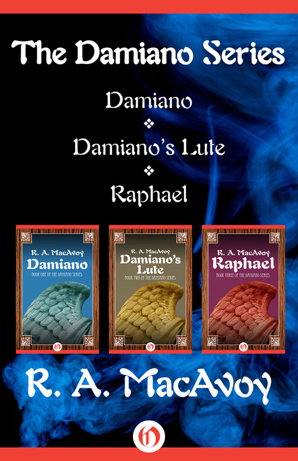 The Damiano Series (1990) by R. A. MacAvoy