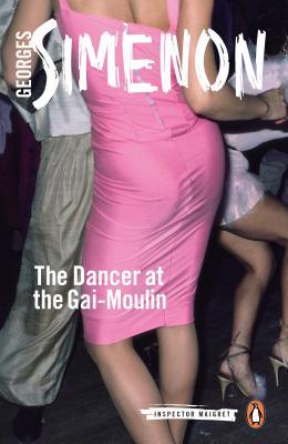 The Dancer at the Gai-Moulin (2015) by Georges Simenon