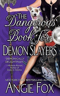 The Dangerous Book for Demon Slayers (2009) by Angie Fox