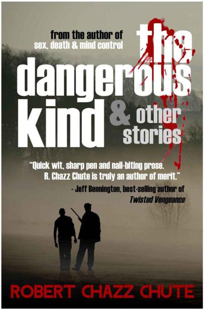 The Dangerous Kind & Other Stories by Robert Chazz Chute