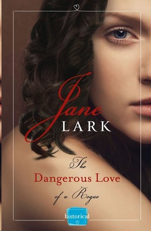 The Dangerous Love of a Rogue by Jane Lark