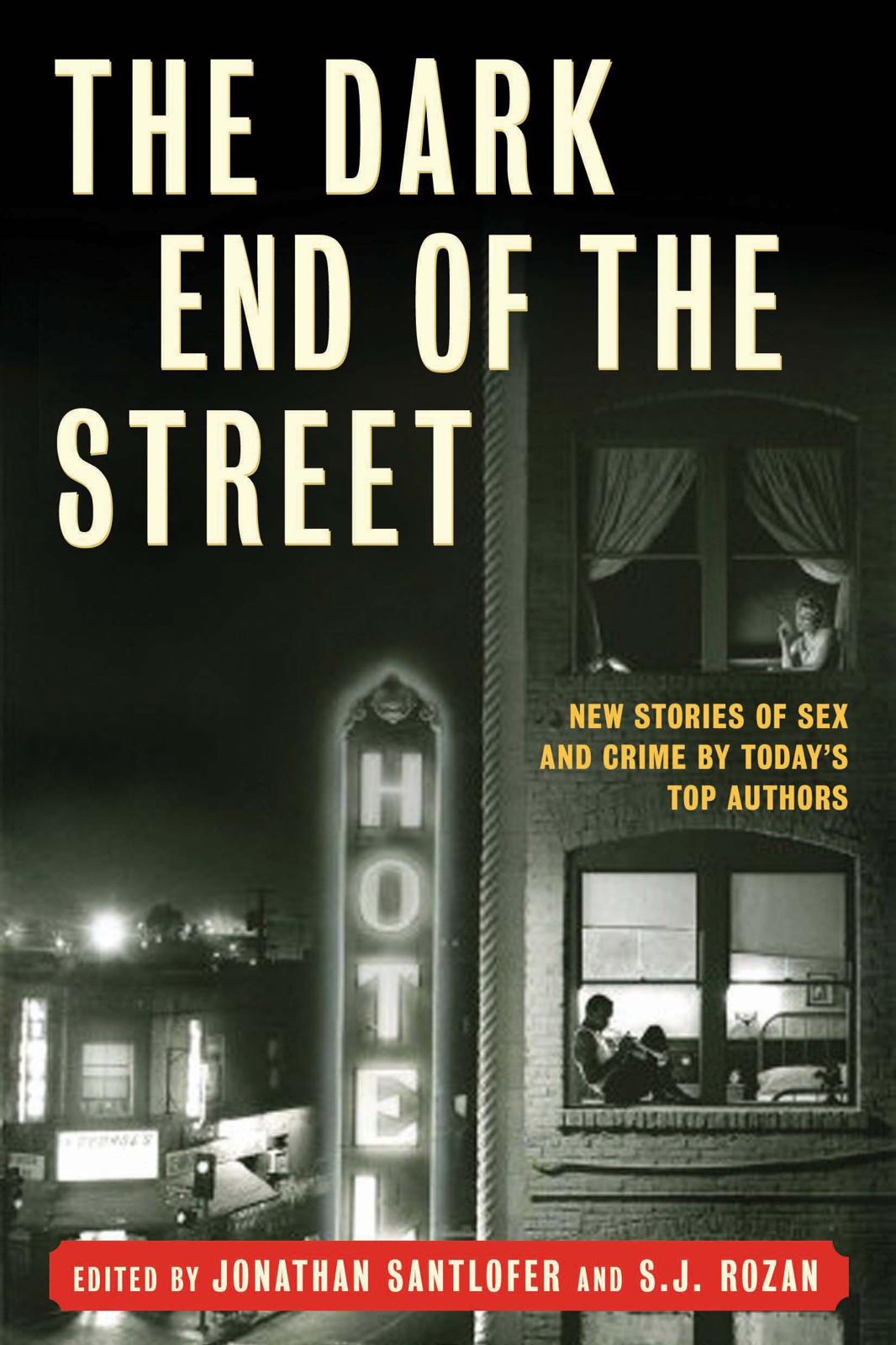 The Dark End of the Street: New Stories of Sex and Crime by Today's Top Authors by Jonathan Santlofer