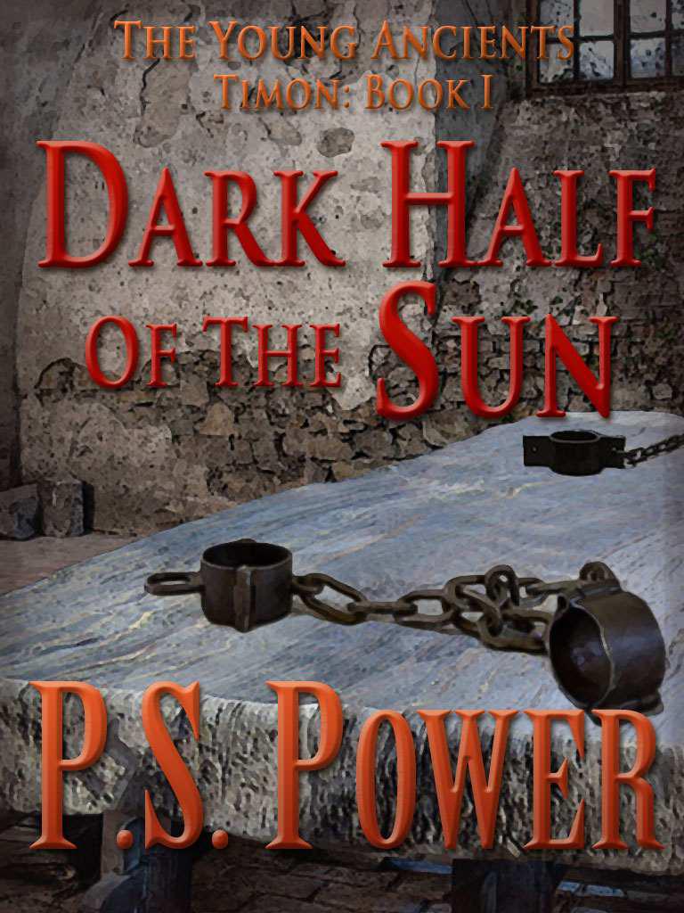 The Dark Half of the Sun (The Young Ancients: Timon) by Power, P.S.