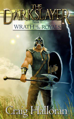 The Darkslayer: Book 01 - Wrath of the Royals by Craig Halloran