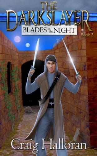 The Darkslayer: Book 02 - Blades in the Night by Craig Halloran