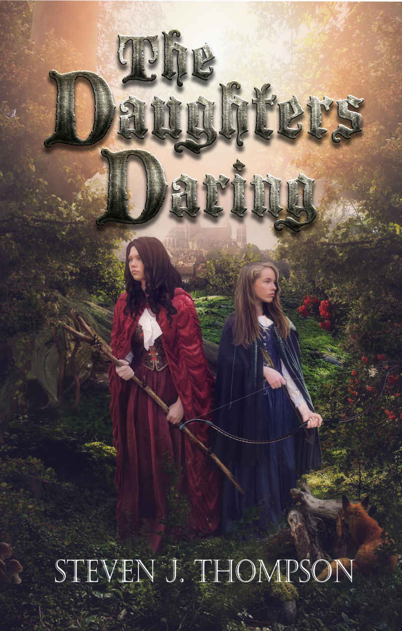 The Daughters Daring (The Daughters Daring & The Enchanted Forest Book 1) by Steven J. Thompson