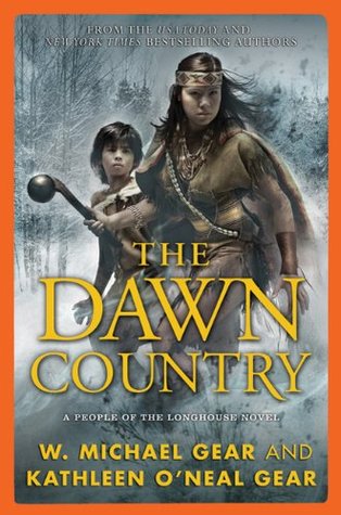 The Dawn Country: A People of the Longhouse Novel (2011) by W. Michael Gear