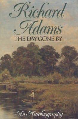 The Day Gone By : An Autobiography (1991) by Richard Adams