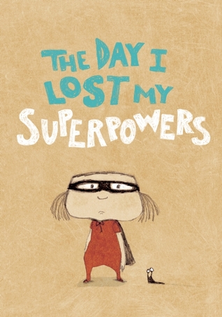 The Day I Lost My Superpowers (2013) by Michaël Escoffier