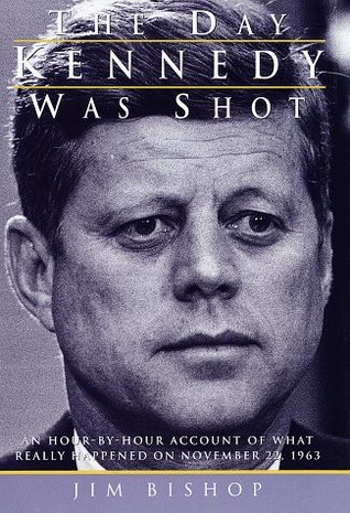 The Day Kennedy Was Shot (1984) by Jim Bishop