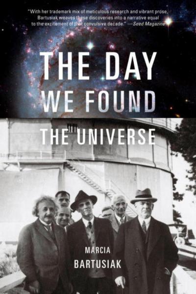 The Day We Found the Universe by Marcia Bartusiak