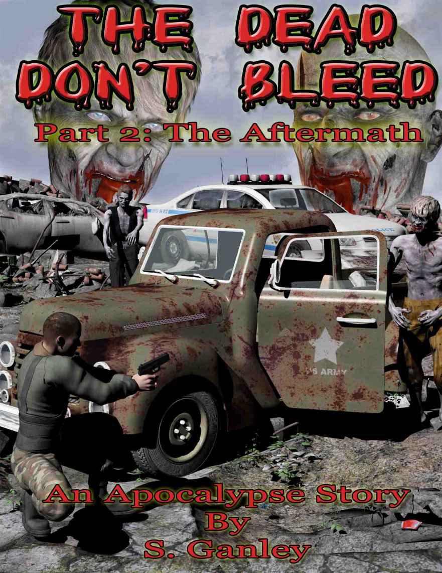 The Dead Don't Bleed: Part 2, The Aftermath by S. Ganley