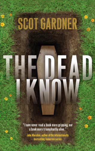 The Dead I Know by Scot Gardner