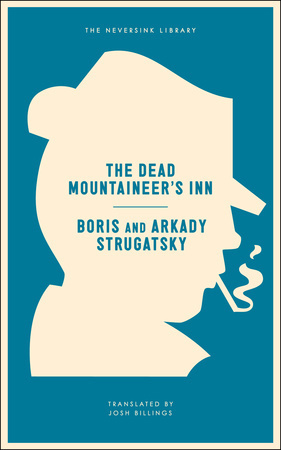 The Dead Mountaineer's Inn: One More Last Rite for the Detective Genre (2015) by Arkady Strugatsky